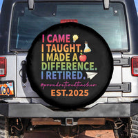 Funny Teacher Retirement 2025 Spare Tire Cover Came Taught Made Difference Retired