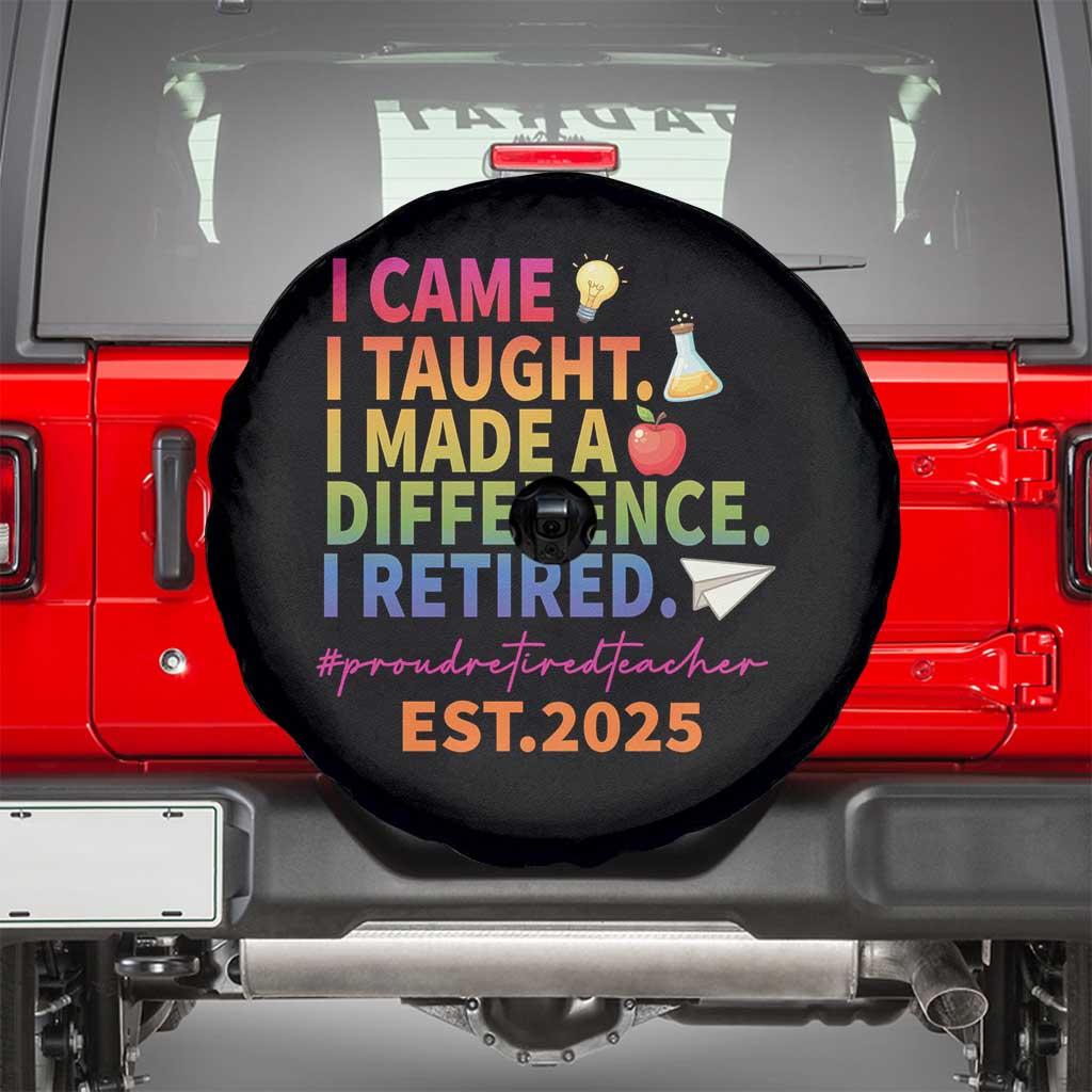 Funny Teacher Retirement 2025 Spare Tire Cover Came Taught Made Difference Retired