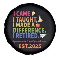Funny Teacher Retirement 2025 Spare Tire Cover Came Taught Made Difference Retired