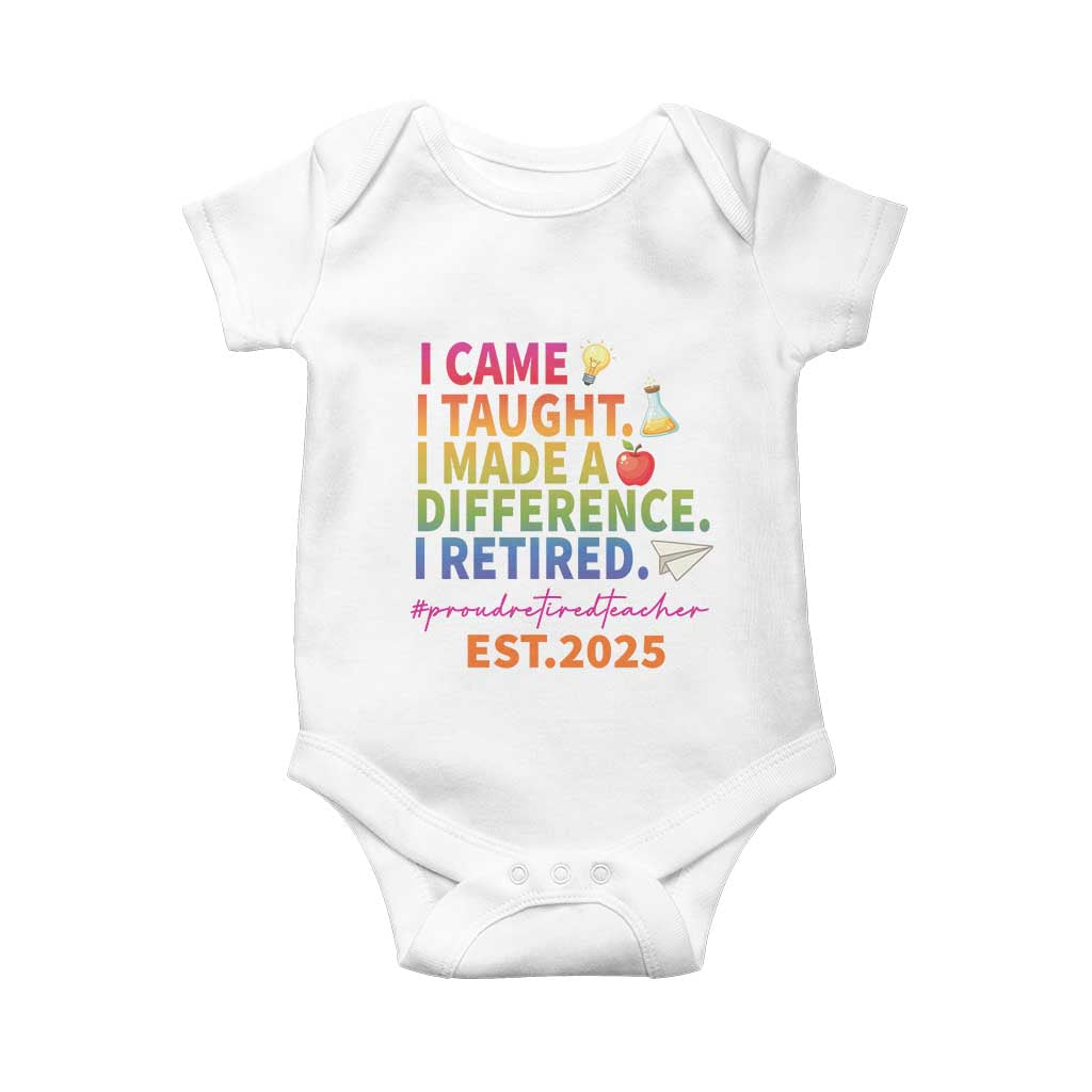 Funny Teacher Retirement 2025 Baby Onesie Came Taught Made Difference Retired