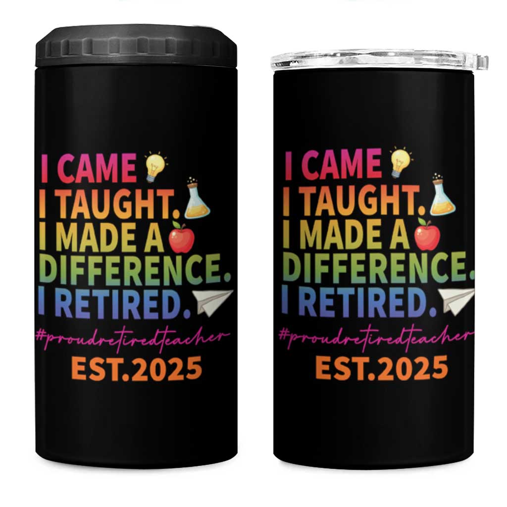 Funny Teacher Retirement 2025 4 in 1 Can Cooler Tumbler Came Taught Made Difference Retired