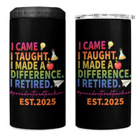 Funny Teacher Retirement 2025 4 in 1 Can Cooler Tumbler Came Taught Made Difference Retired