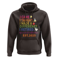 Funny Teacher Retirement 2025 Hoodie Came Taught Made Difference Retired