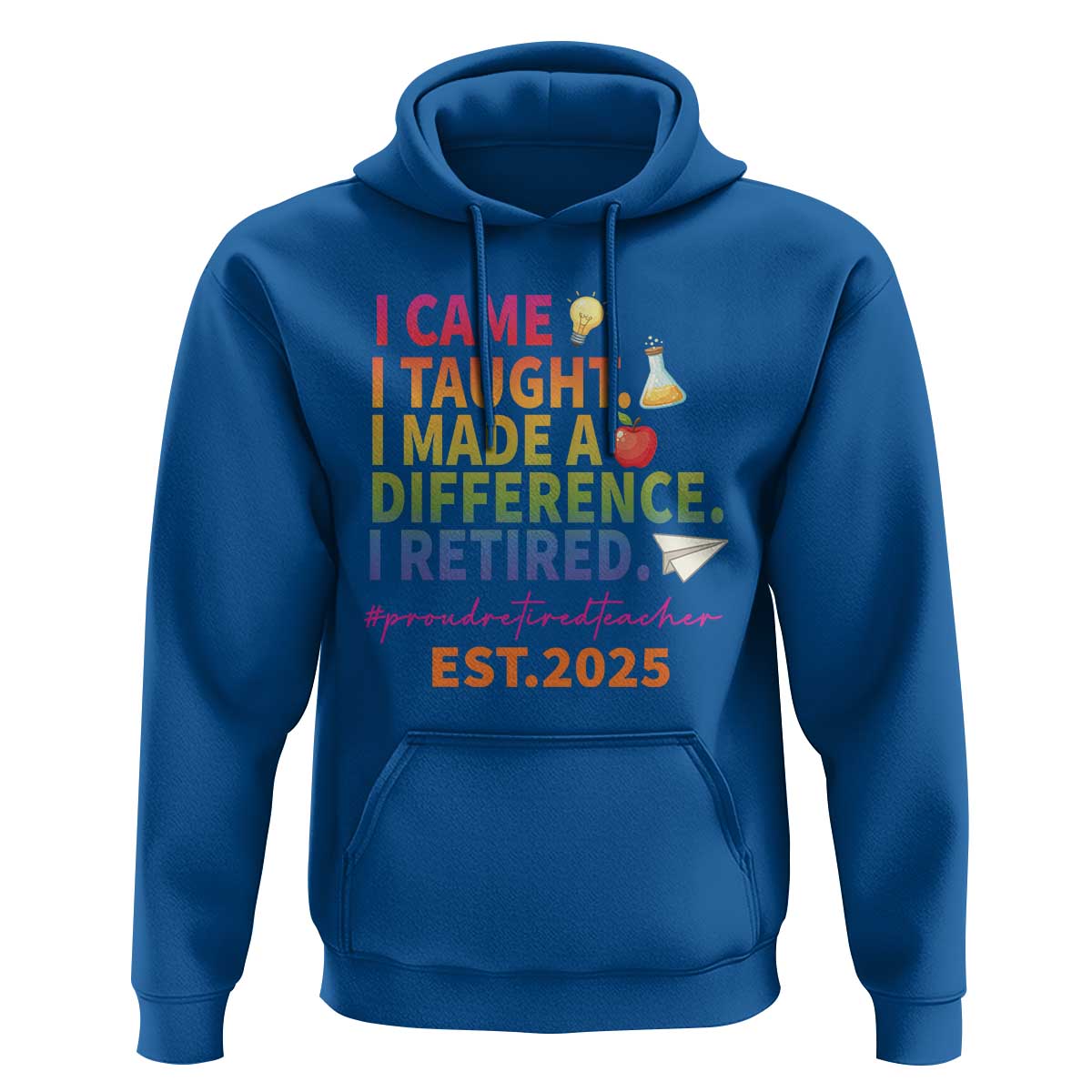 Funny Teacher Retirement 2025 Hoodie Came Taught Made Difference Retired