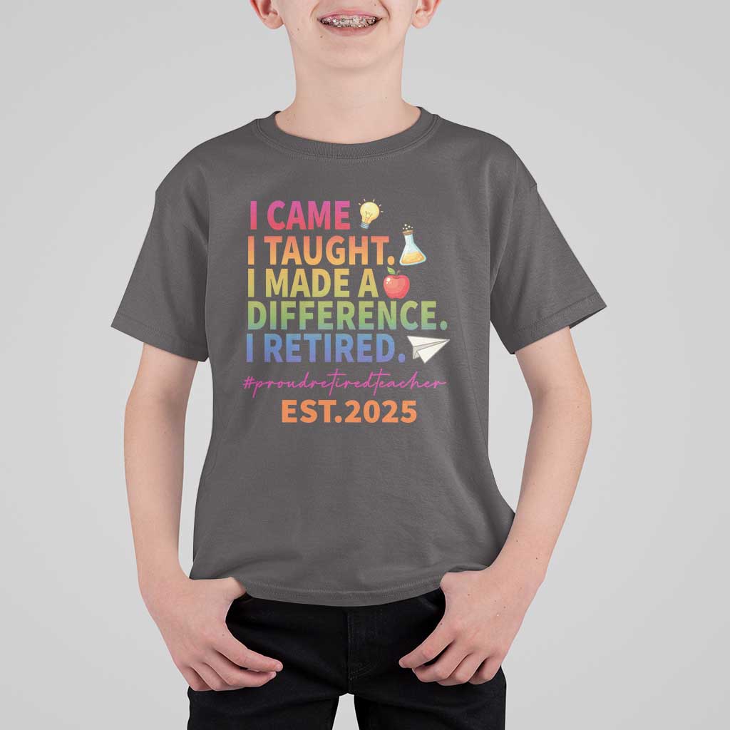 Funny Teacher Retirement 2025 T Shirt For Kid Came Taught Made Difference Retired