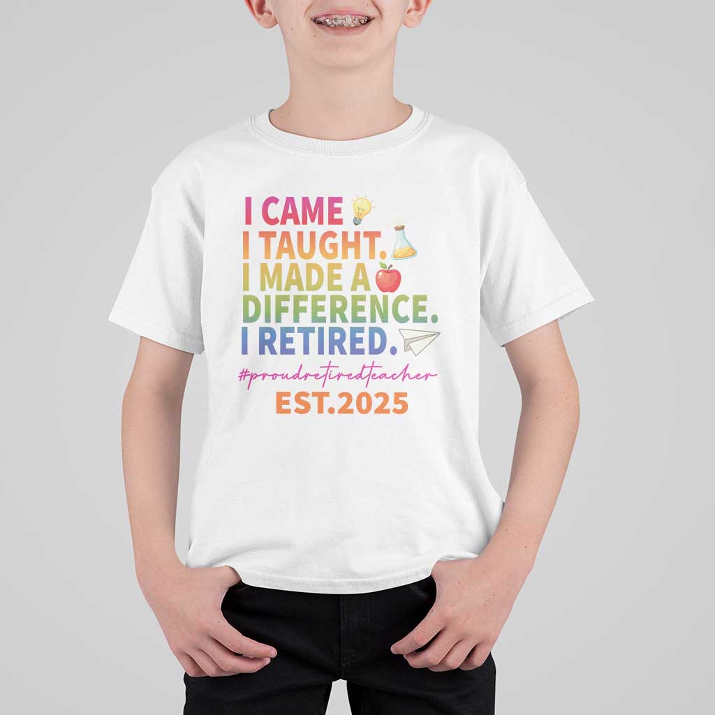 Funny Teacher Retirement 2025 T Shirt For Kid Came Taught Made Difference Retired