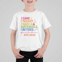 Funny Teacher Retirement 2025 T Shirt For Kid Came Taught Made Difference Retired