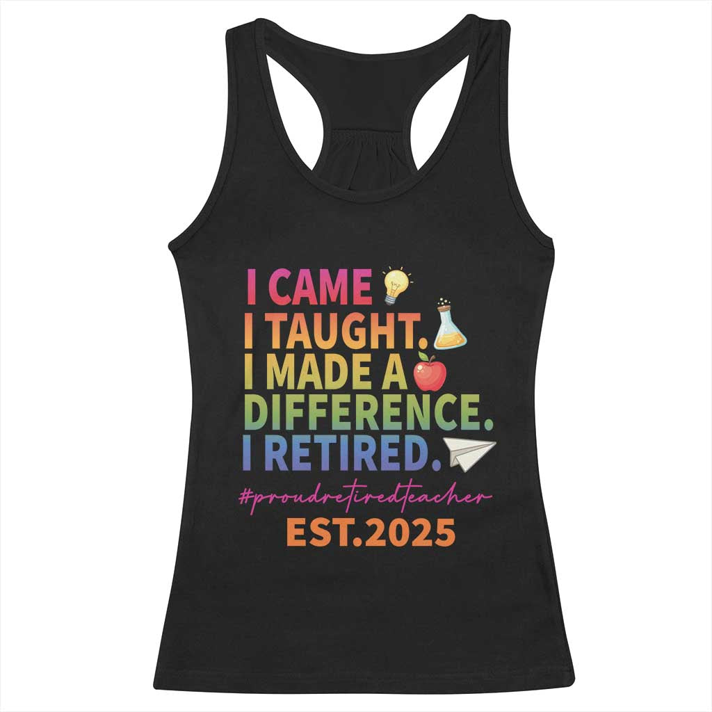 Funny Teacher Retirement 2025 Racerback Tank Top Came Taught Made Difference Retired