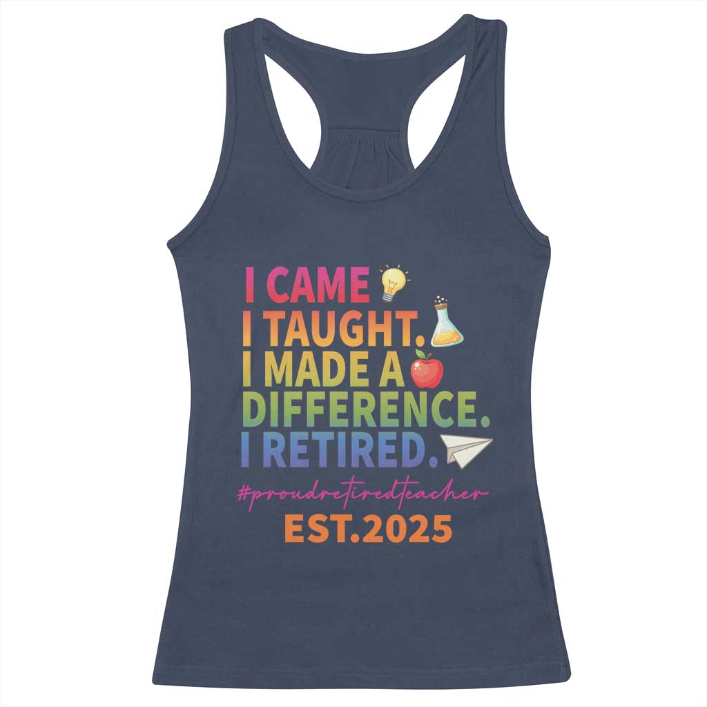 Funny Teacher Retirement 2025 Racerback Tank Top Came Taught Made Difference Retired
