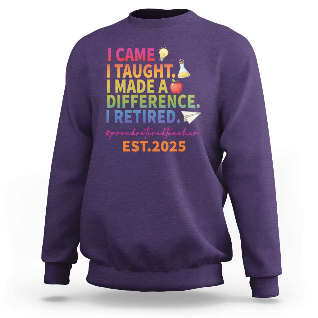 Funny Teacher Retirement 2025 Sweatshirt Came Taught Made Difference Retired
