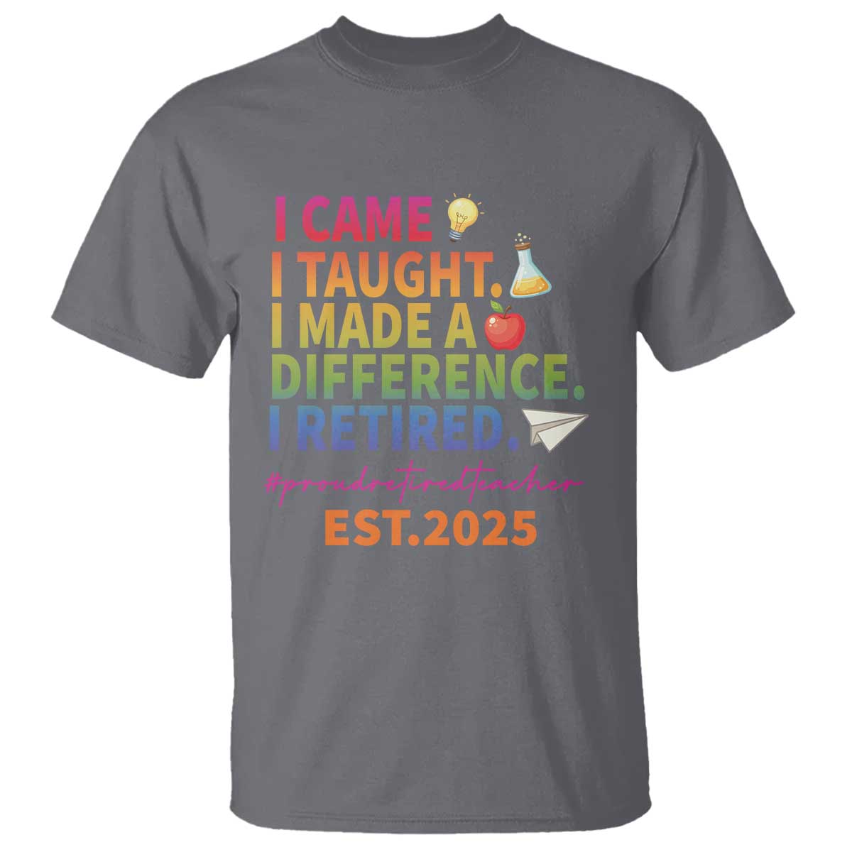 Funny Teacher Retirement 2025 T Shirt Came Taught Made Difference Retired