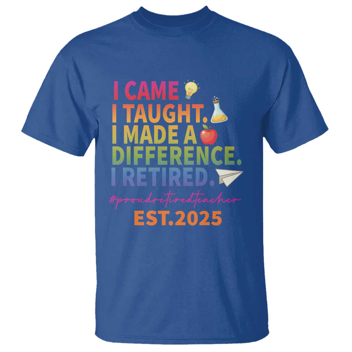 Funny Teacher Retirement 2025 T Shirt Came Taught Made Difference Retired