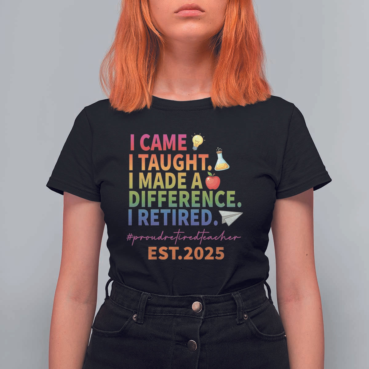 Funny Teacher Retirement 2025 T Shirt For Women Came Taught Made Difference Retired