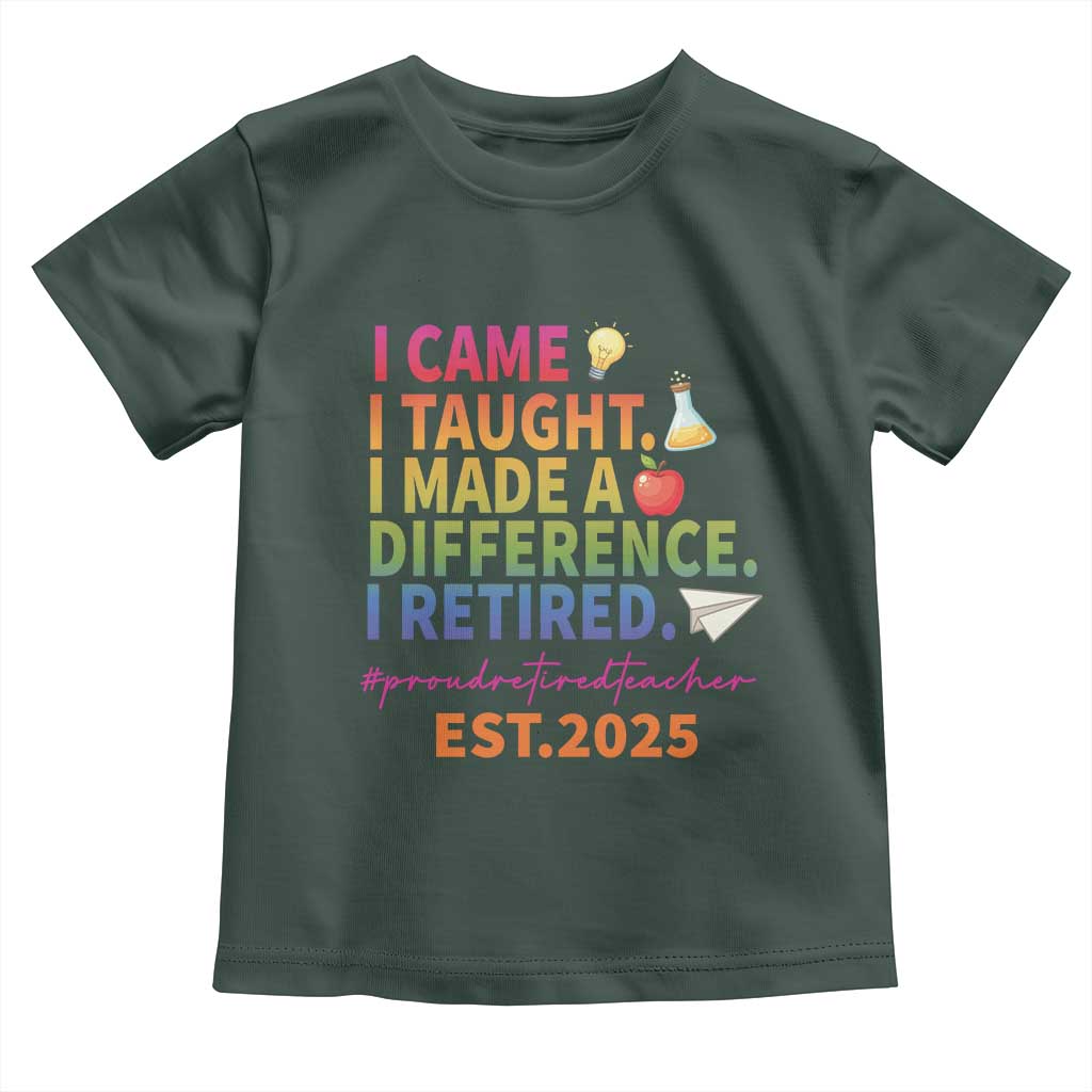 Funny Teacher Retirement 2025 Toddler T Shirt Came Taught Made Difference Retired