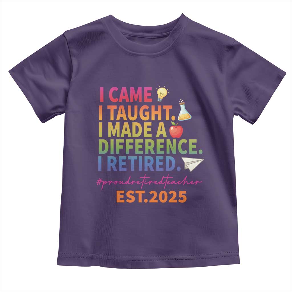 Funny Teacher Retirement 2025 Toddler T Shirt Came Taught Made Difference Retired