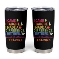 Funny Teacher Retirement 2025 Tumbler Cup Came Taught Made Difference Retired