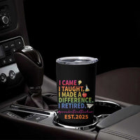 Funny Teacher Retirement 2025 Tumbler Cup Came Taught Made Difference Retired
