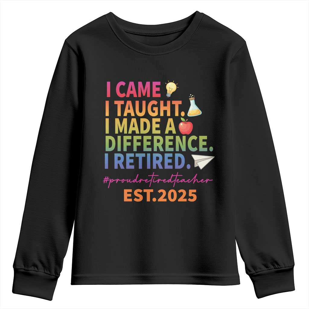 Funny Teacher Retirement 2025 Youth Sweatshirt Came Taught Made Difference Retired