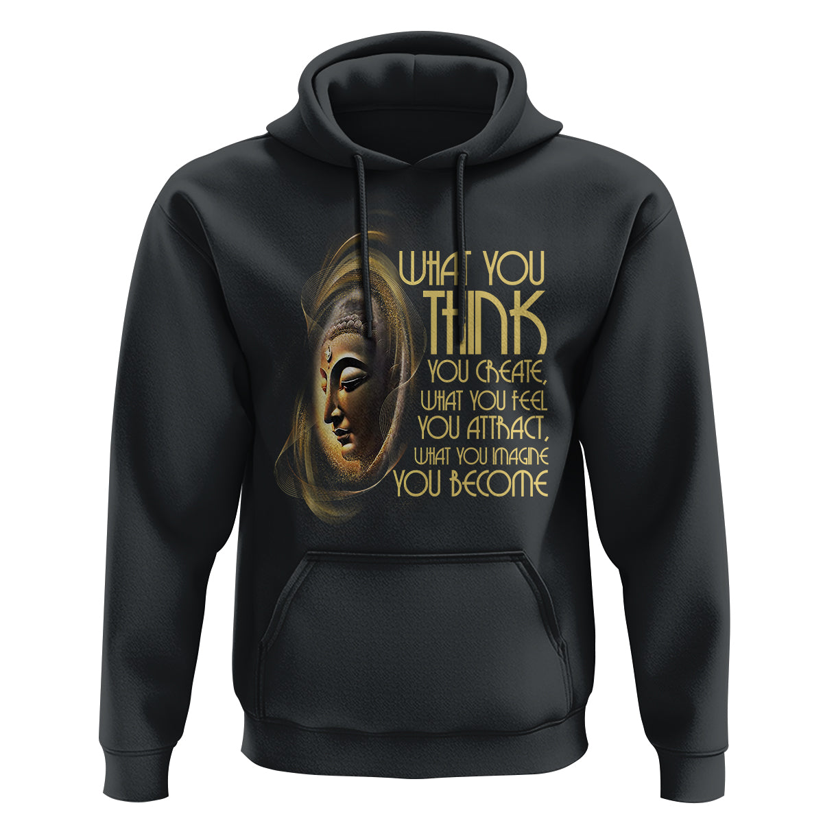 Buddhism Hoodie Law Of Attraction Spiritual Buddha What You Think You Create What You Feel You Attract What You Image You Become - Wonder Print Shop