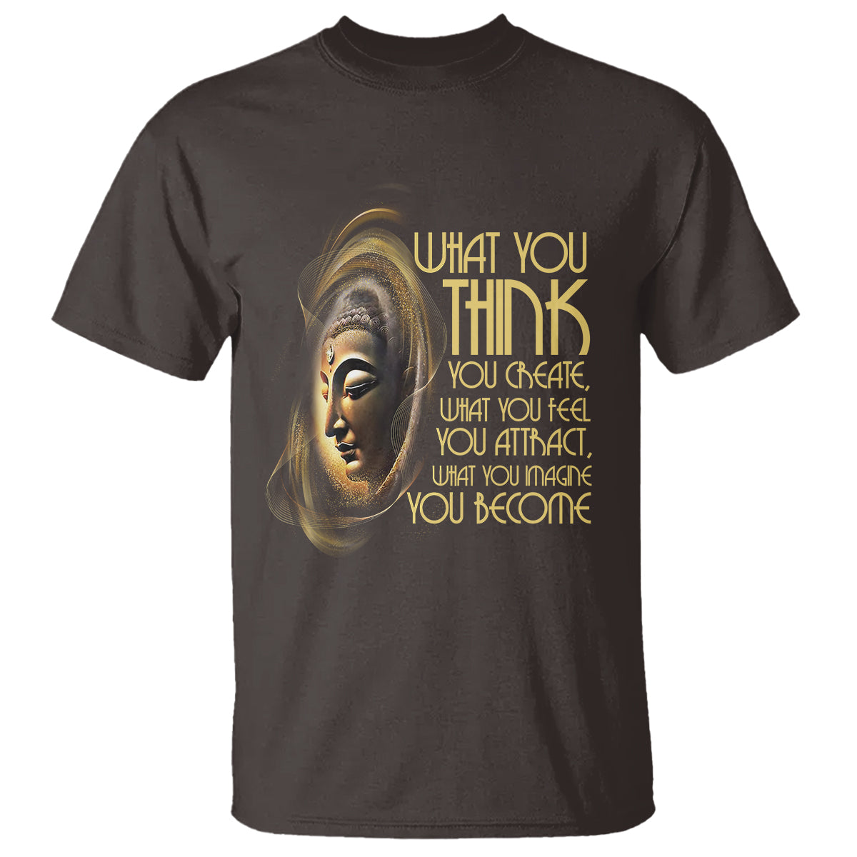 Buddhism T Shirt Law Of Attraction Spiritual Buddha What You Think You Create What You Feel You Attract What You Image You Become - Wonder Print Shop