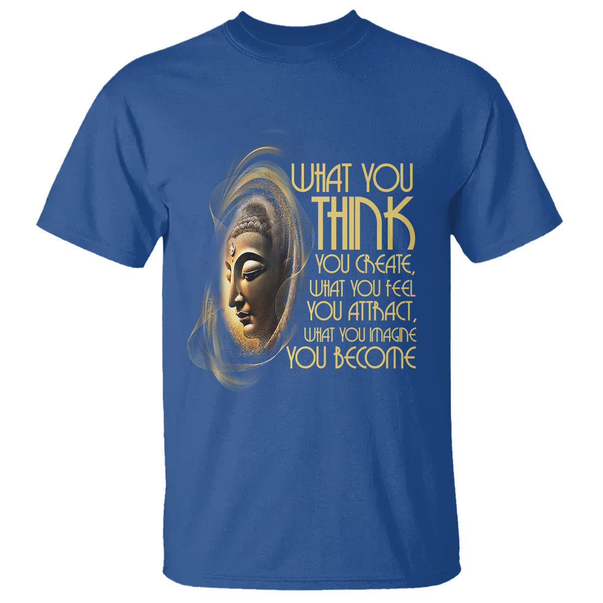 Buddhism T Shirt Law Of Attraction Spiritual Buddha What You Think You Create What You Feel You Attract What You Image You Become - Wonder Print Shop