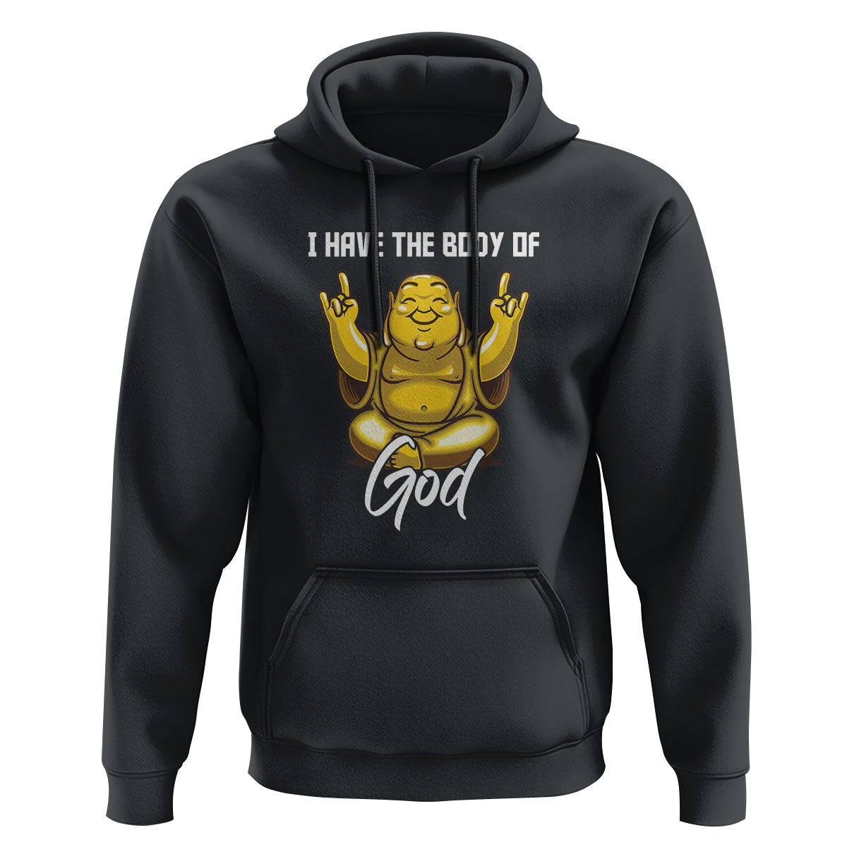 Buddhism Hoodie I Have The Body Of A God Buddha - Wonder Print Shop