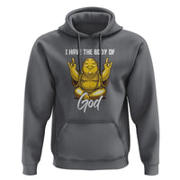 Buddhism Hoodie I Have The Body Of A God Buddha - Wonder Print Shop