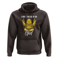 Buddhism Hoodie I Have The Body Of A God Buddha - Wonder Print Shop