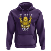 Buddhism Hoodie I Have The Body Of A God Buddha - Wonder Print Shop