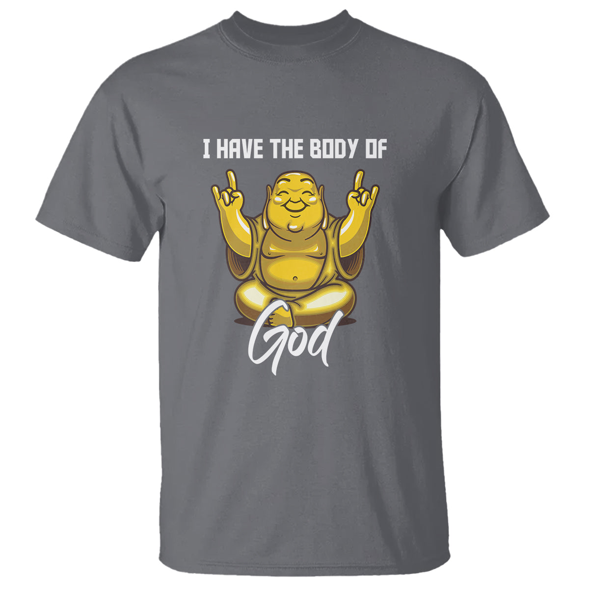 Buddhism T Shirt I Have The Body Of A God Buddha - Wonder Print Shop