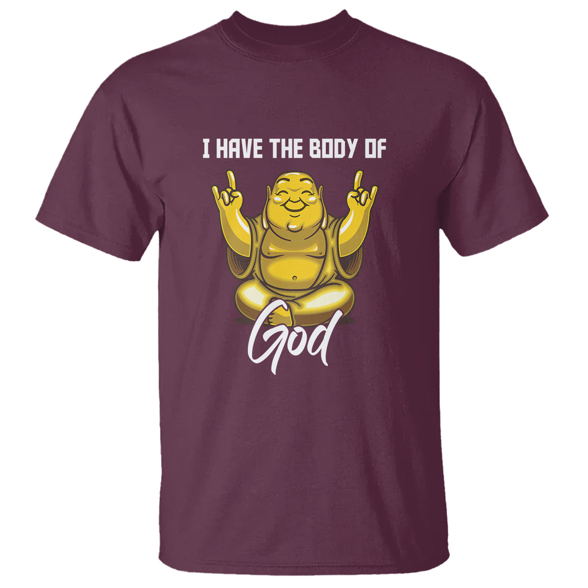 Buddhism T Shirt I Have The Body Of A God Buddha - Wonder Print Shop