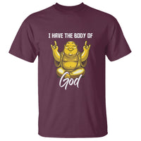 Buddhism T Shirt I Have The Body Of A God Buddha - Wonder Print Shop