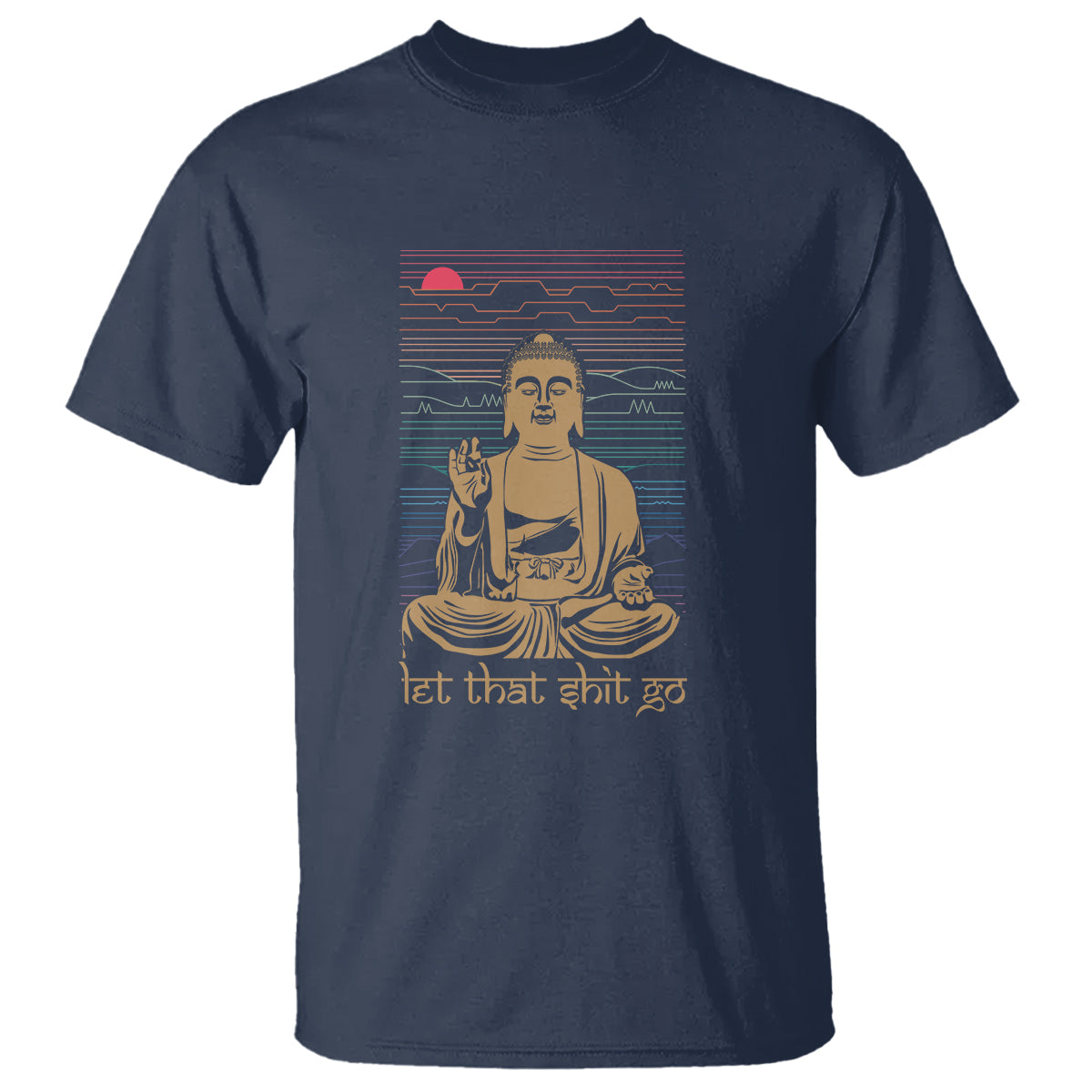 Funny Buddhism T Shirt Let That Shit Go Buddha - Wonder Print Shop