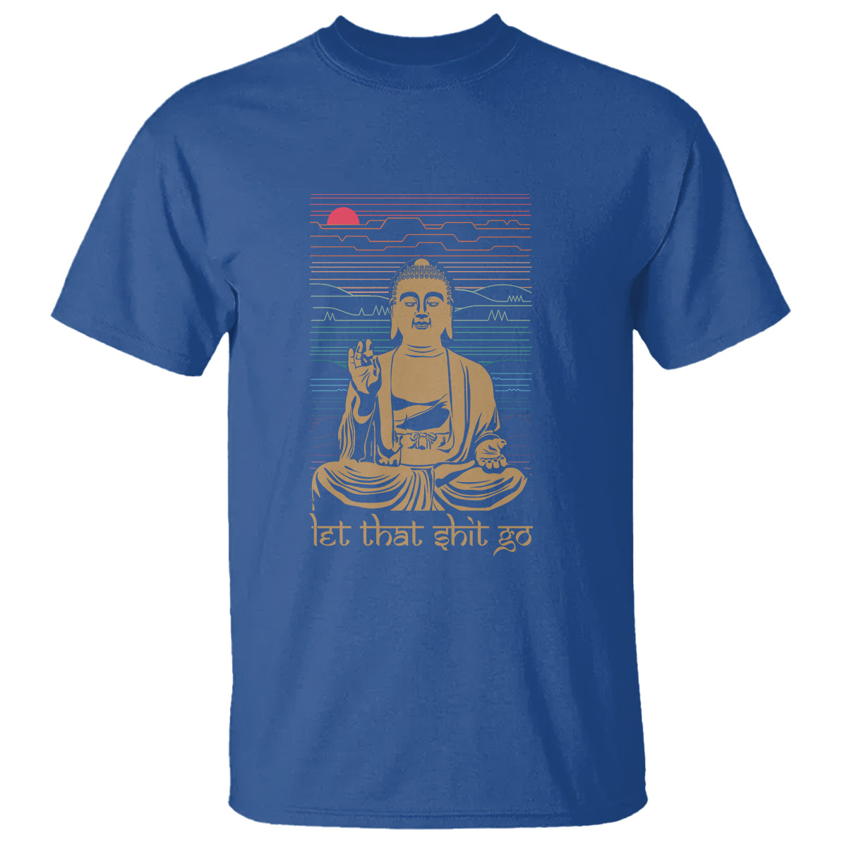 Funny Buddhism T Shirt Let That Shit Go Buddha - Wonder Print Shop