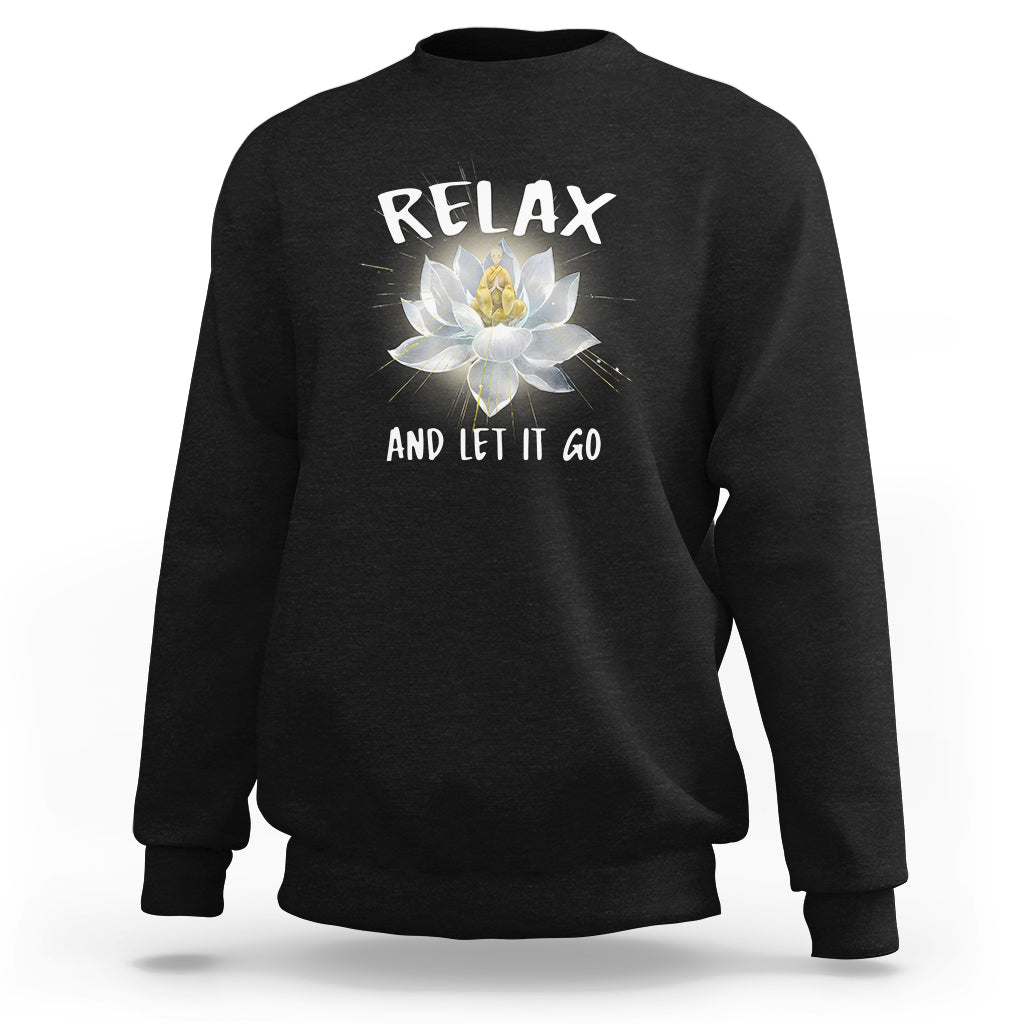Buddhism Sweatshirt Relax Let it Go Monk Zen Lotus - Wonder Print Shop