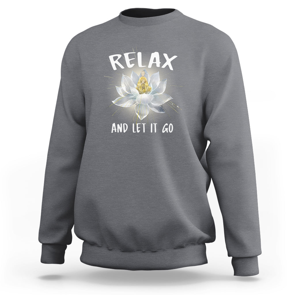 Buddhism Sweatshirt Relax Let it Go Monk Zen Lotus - Wonder Print Shop