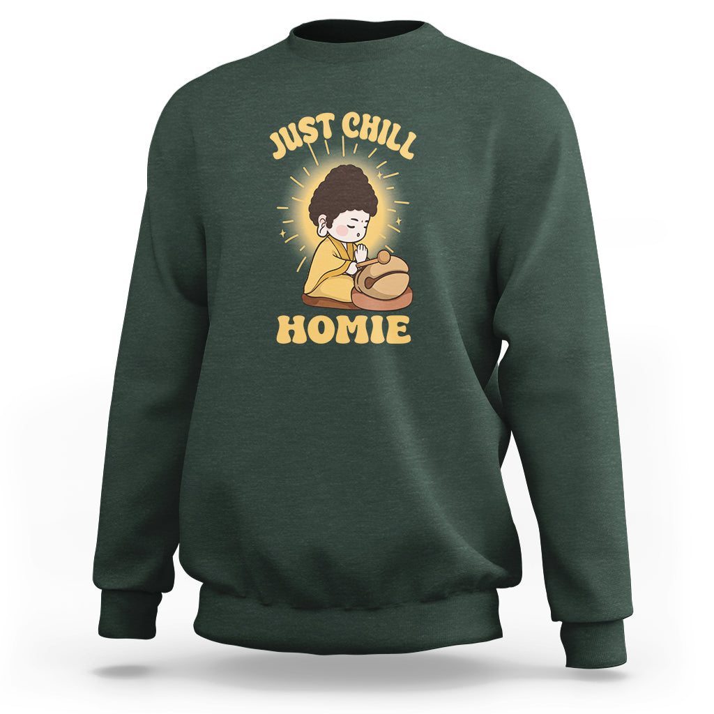 Funny Buddhism Sweatshirt Just Chill Homie Cute Baby Buddha - Wonder Print Shop