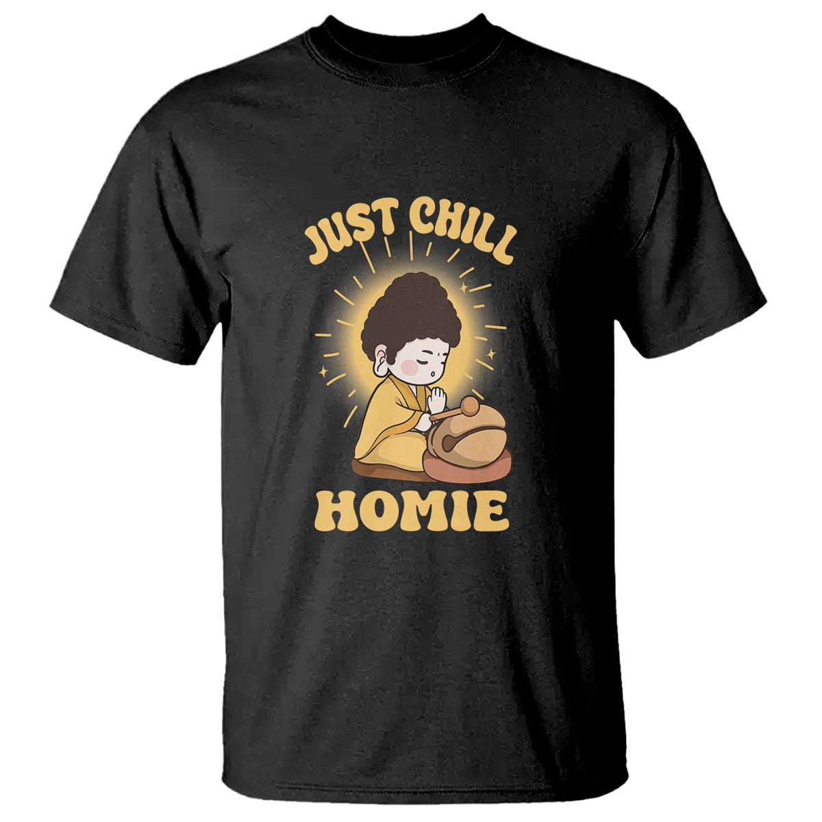 Funny Buddhism T Shirt Just Chill Homie Cute Baby Buddha - Wonder Print Shop