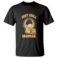 Funny Buddhism T Shirt Just Chill Homie Cute Baby Buddha - Wonder Print Shop