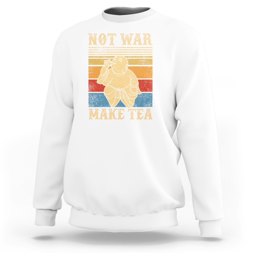 Funny Buddhism Sweatshirt Make Tea Not War Buddha - Wonder Print Shop