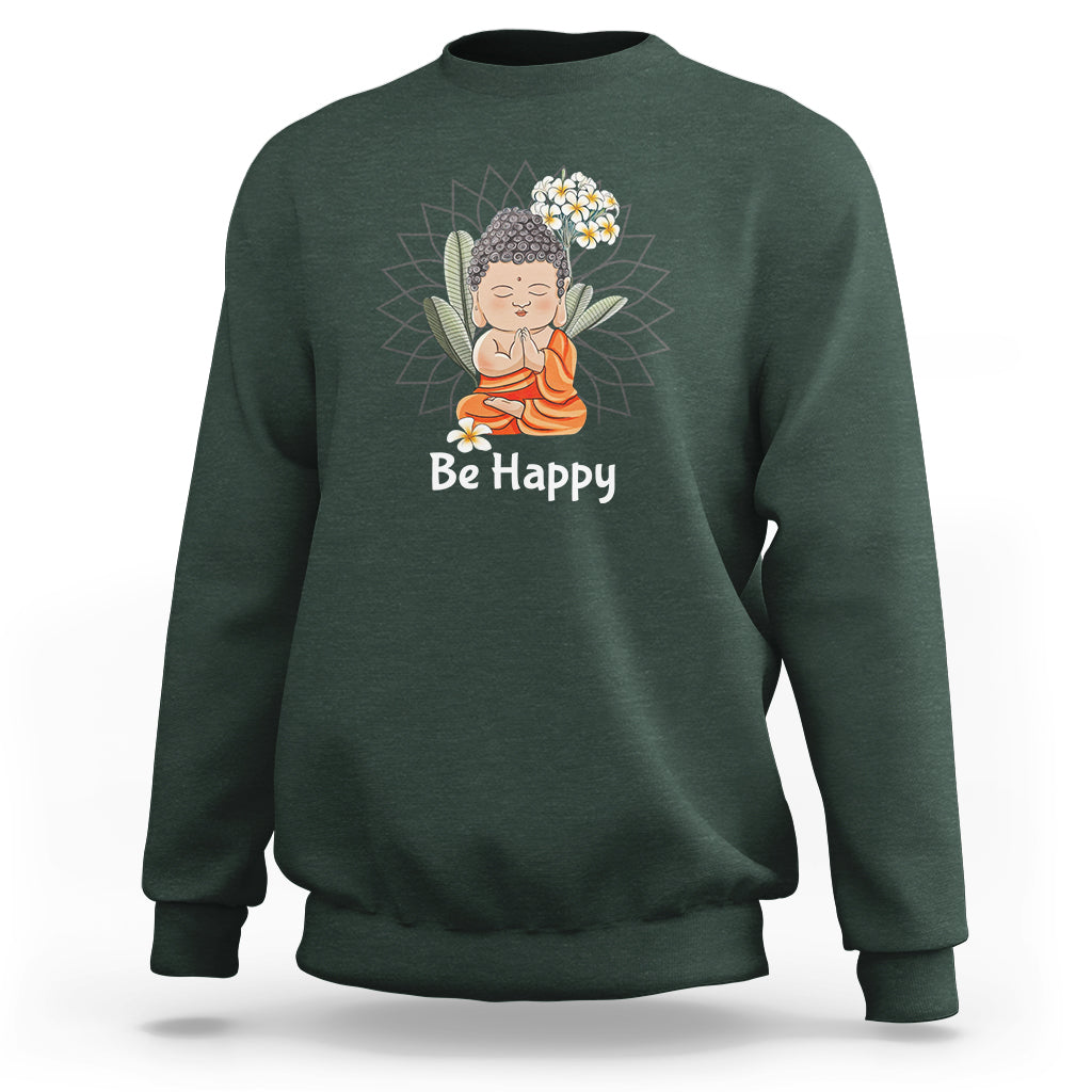 Buddhism Sweatshirt Be Happy Little Baby Buddha - Wonder Print Shop