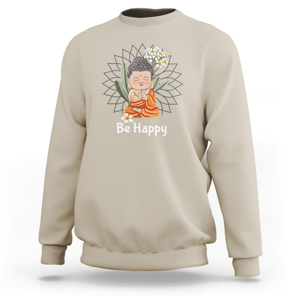 Buddhism Sweatshirt Be Happy Little Baby Buddha - Wonder Print Shop