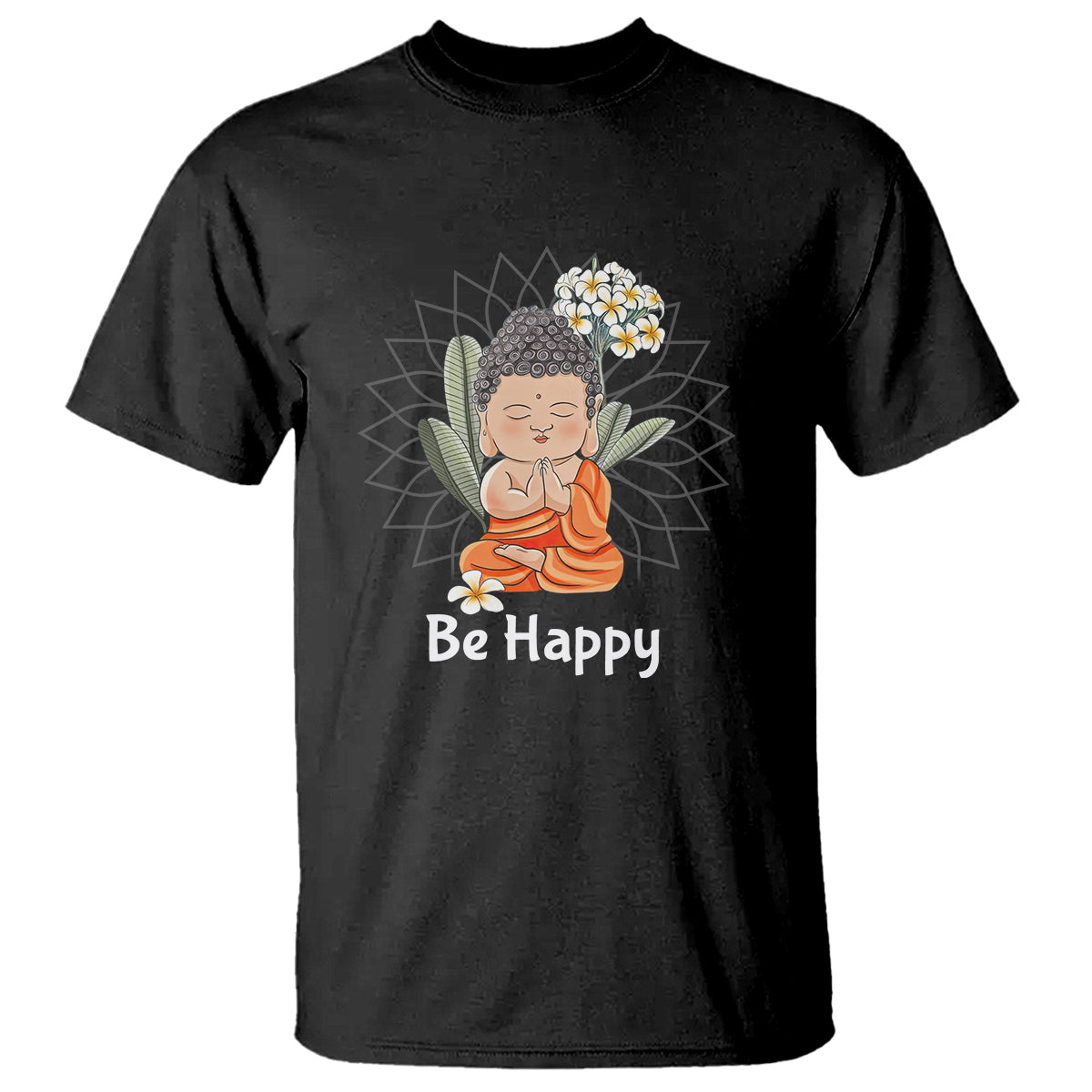 Buddhism T Shirt Be Happy Little Baby Buddha - Wonder Print Shop