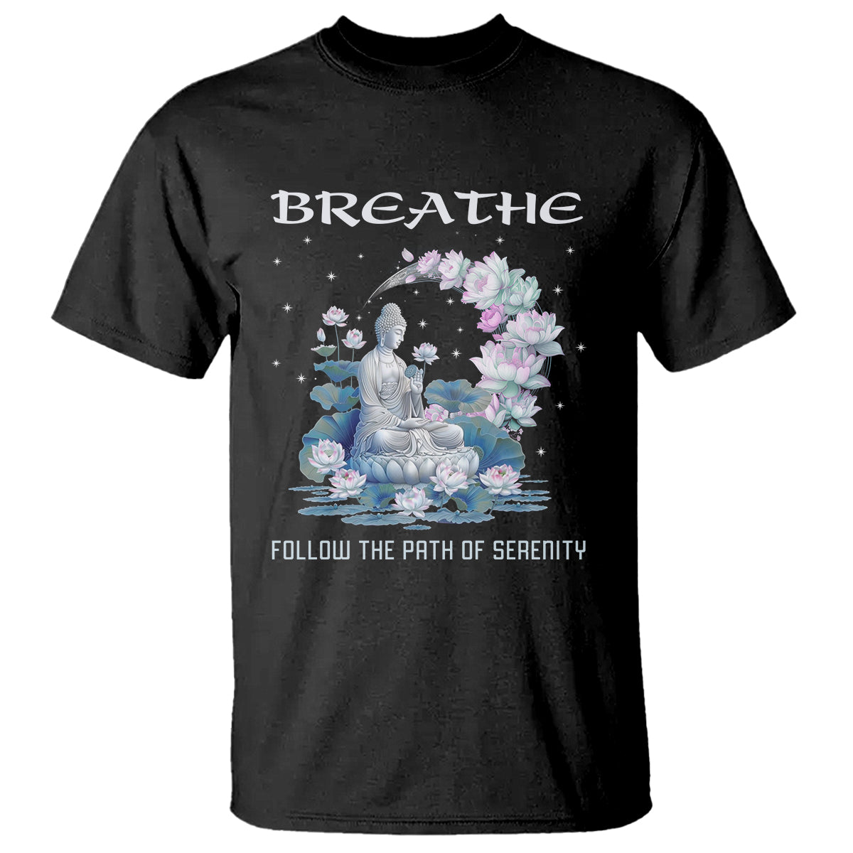 Buddhism T Shirt Breathe Follow The Path Of Serenity - Wonder Print Shop