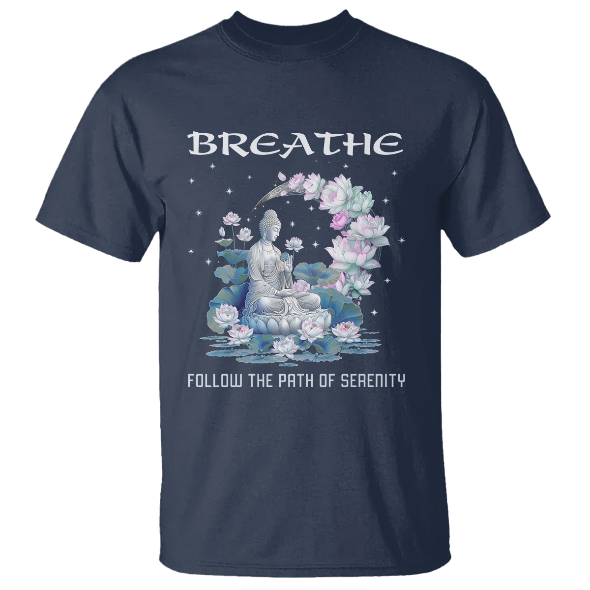 Buddhism T Shirt Breathe Follow The Path Of Serenity - Wonder Print Shop
