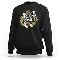 It's Mahjong Time Gambling Chinese Game Sweatshirt - Wonder Print Shop