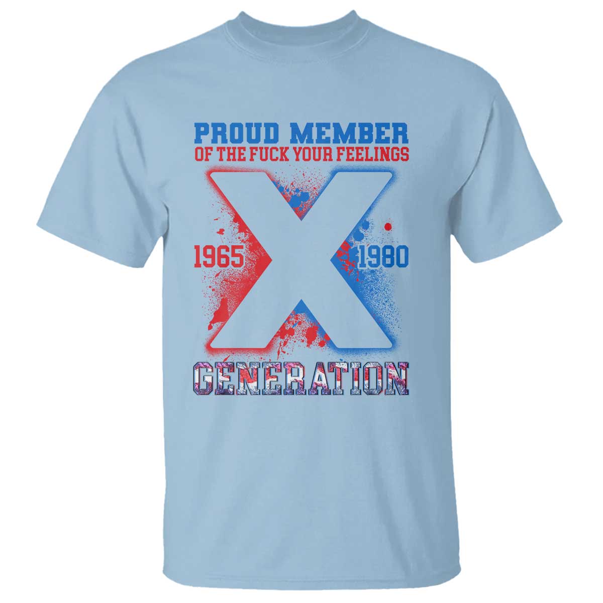 Gen X T Shirt Proud Member Of The Fuck Your Feelings - Wonder Print Shop