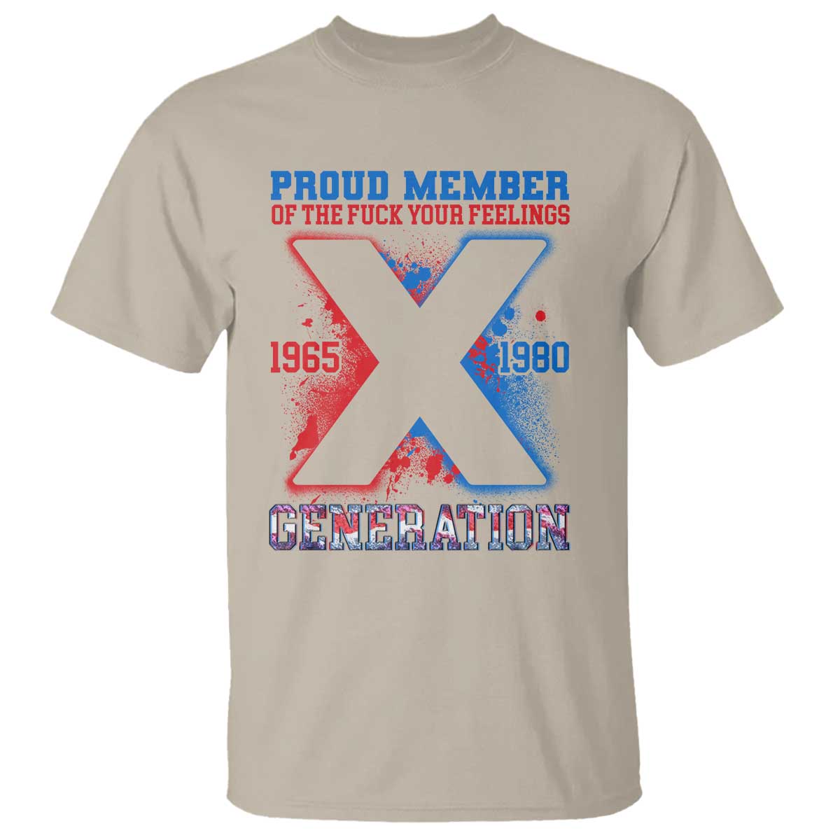 Gen X T Shirt Proud Member Of The Fuck Your Feelings - Wonder Print Shop