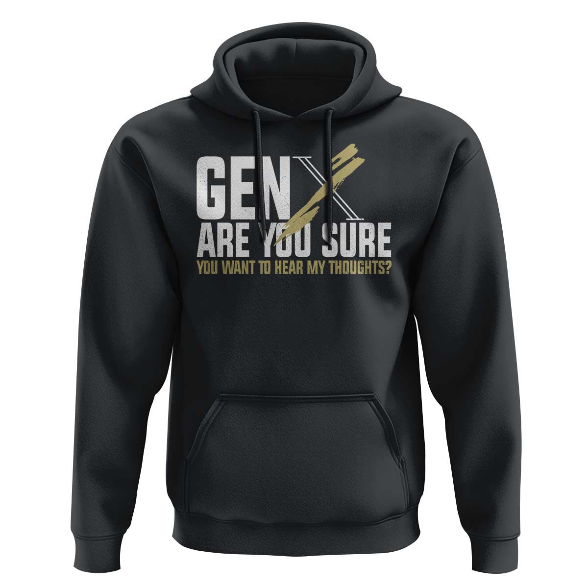 Gen X Hoodie Are You Sure You Want To Hear My Thoughts - Wonder Print Shop