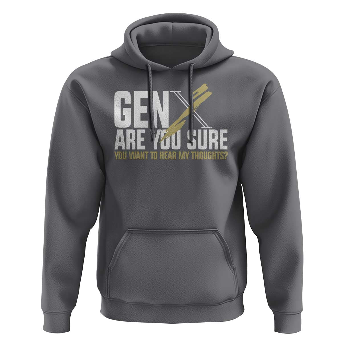 Gen X Hoodie Are You Sure You Want To Hear My Thoughts - Wonder Print Shop